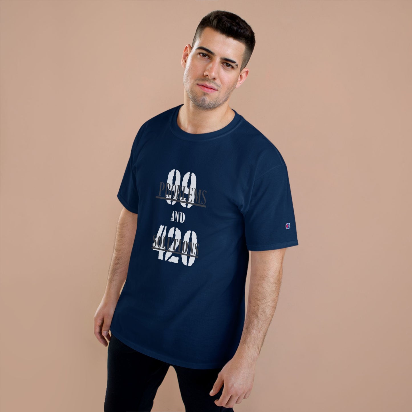 99 Problems and 420 Solutions Champion T-Shirt